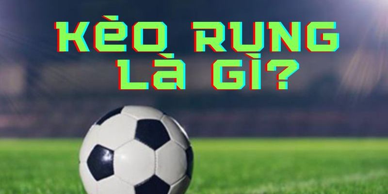 Cách chơi kèo rung là gì