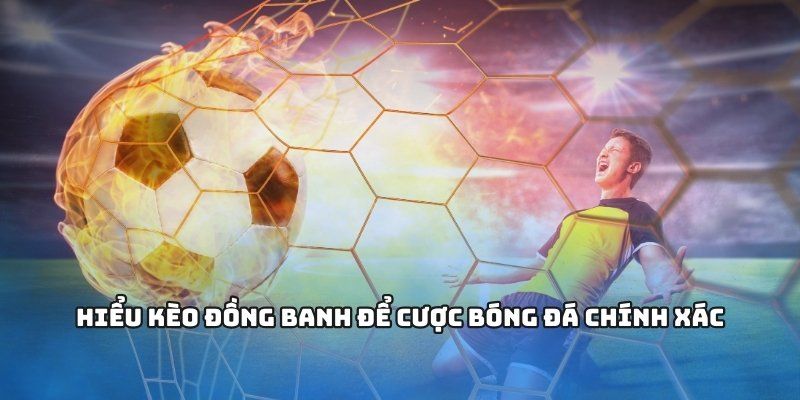 Kèo đồng banh cách đọc