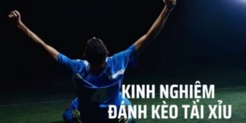 Kinh nghiệm đánh kèo tài xỉu